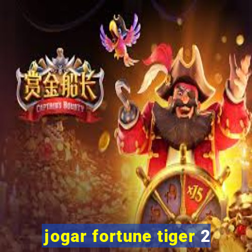 jogar fortune tiger 2